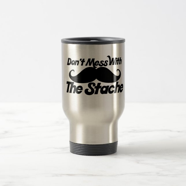 Don't Mess mit dem Stache Reisebecher (Mittel)
