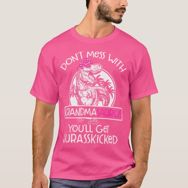 Dont Mess mit Grandmasaurus Youll bekommen Jurassk T-Shirt (Vorderseite)