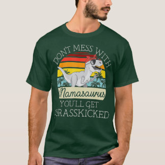 Dont Mess mit Mamasaurus Youll erhält Jurasskicked T-Shirt