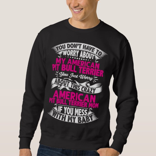 Dont Mess mit Pit Bull Terrier Mama Sweatshirt (Vorderseite)