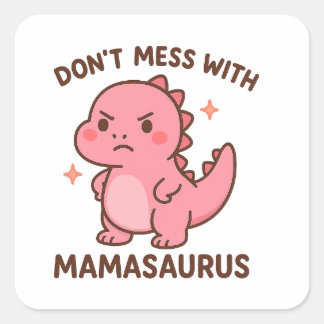 Don't Mess whit mamasaurus  Quadratischer Aufkleber