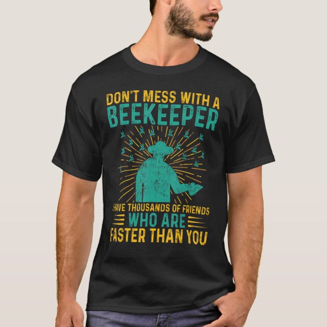Don't Mess With A Beekeeper Apiarist Beekeeping T-Shirt (Vorderseite)