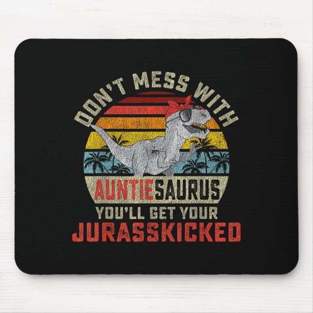Don't Mess With Auntiesaurus You'll Get Jurkicked  Mousepad (Vorne)