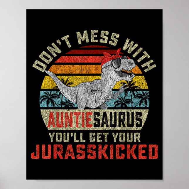 Don't Mess With Auntiesaurus You'll Get Jurkicked  Poster (Vorne)