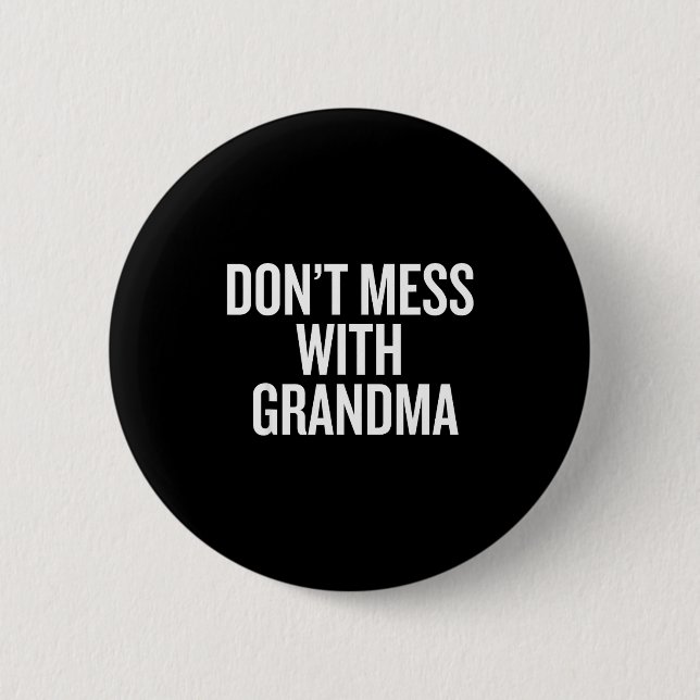 Dont Mess With Grandma  Button (Vorderseite)