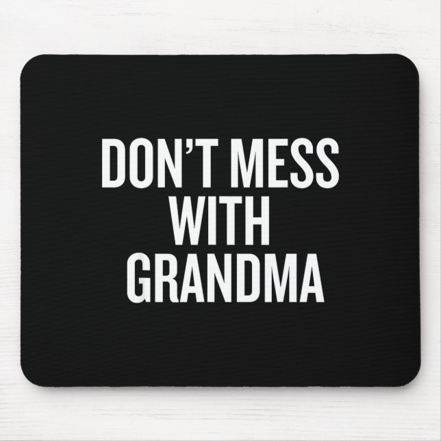 Dont Mess With Grandma  Mousepad (Vorne)