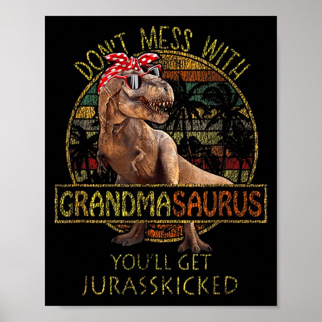 Don't Mess With Grandmasaurus You'll Get Jurkicked Poster (Vorne)