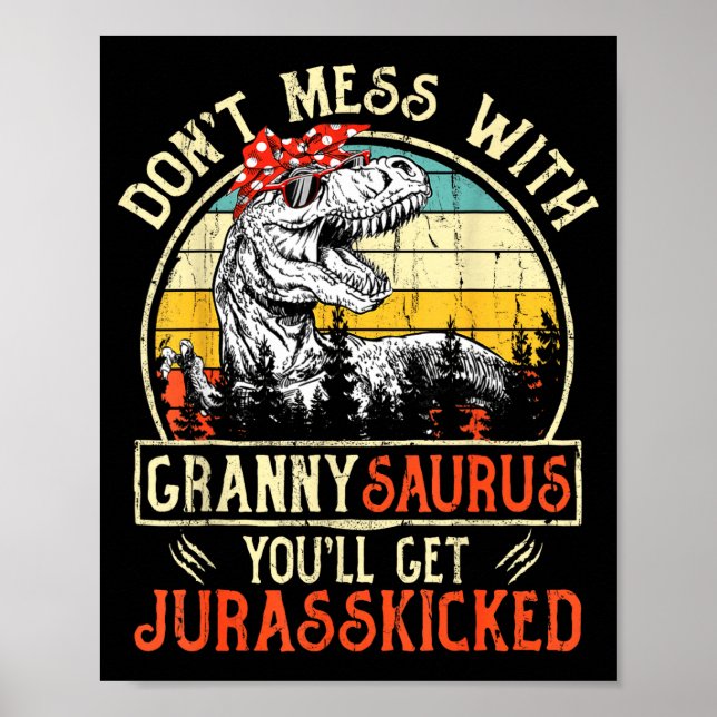 Don't Mess With Grannysaurus You'll Get Jurkicked  Poster (Vorne)