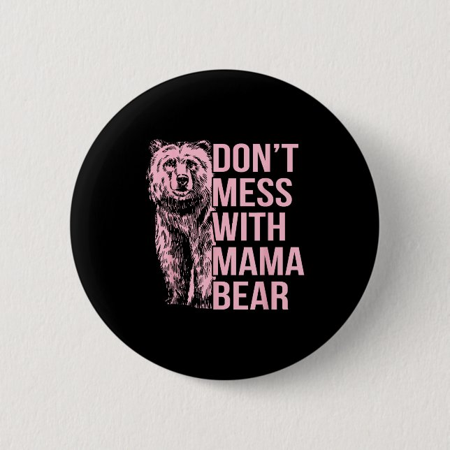 Don't Mess With Mama Bear  Button (Vorderseite)