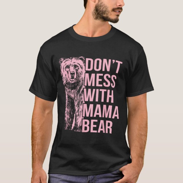 Don't Mess With Mama Bear  T-Shirt (Vorderseite)