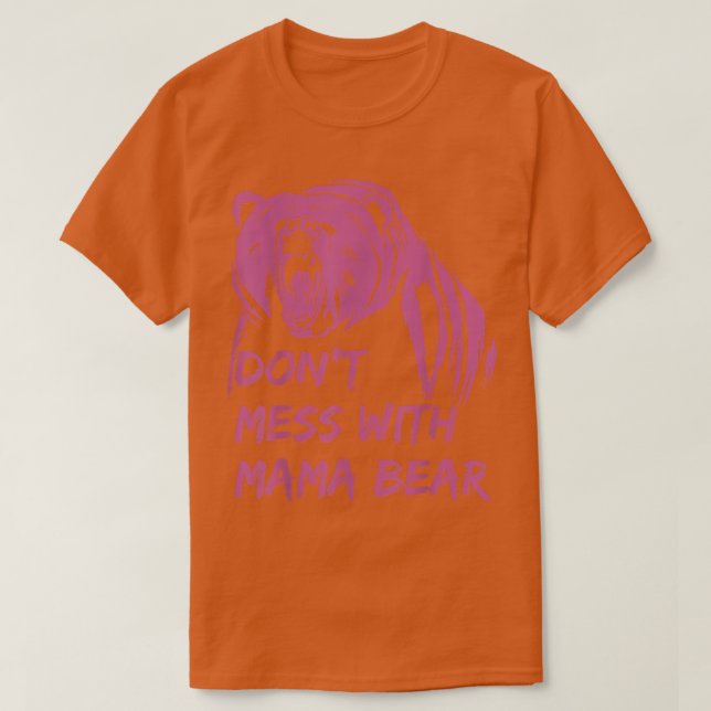 Don't Mess with Mama Bear  T-Shirt (Design vorne)