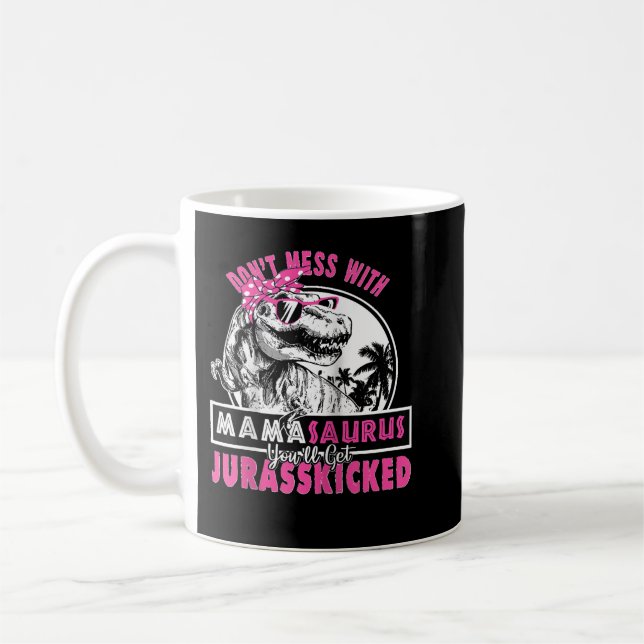 Don't mess with Mamasaurus you'll Get Jurasskicked Kaffeetasse (Links)