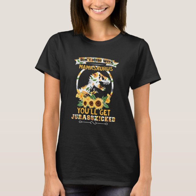 Dont Mess With Mamasaurus Youll Get Jurasskicked M T-Shirt (Vorderseite)