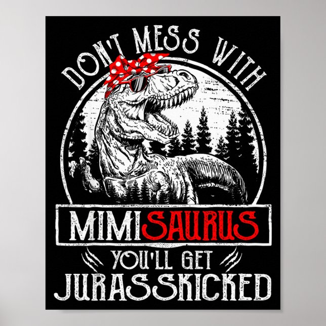 Don't Mess With Mimisaurus You'll Get Jurkicked Mi Poster (Vorne)
