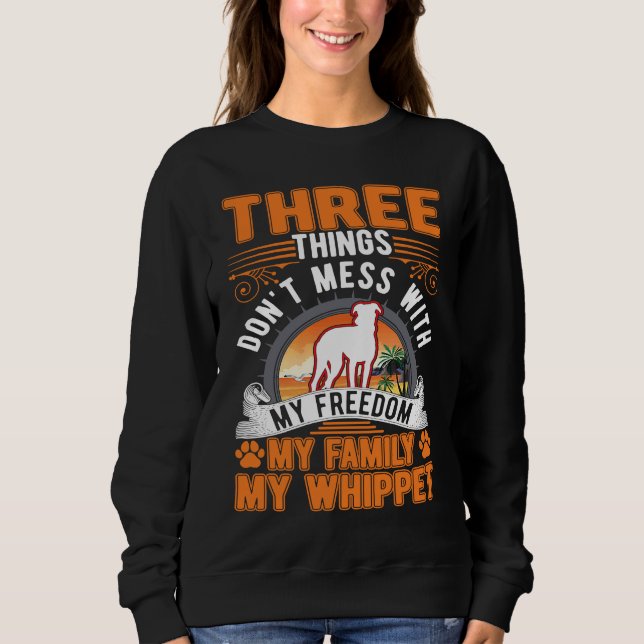 Don't mess with My Freedom My Family My Whippet Sweatshirt (Vorderseite)