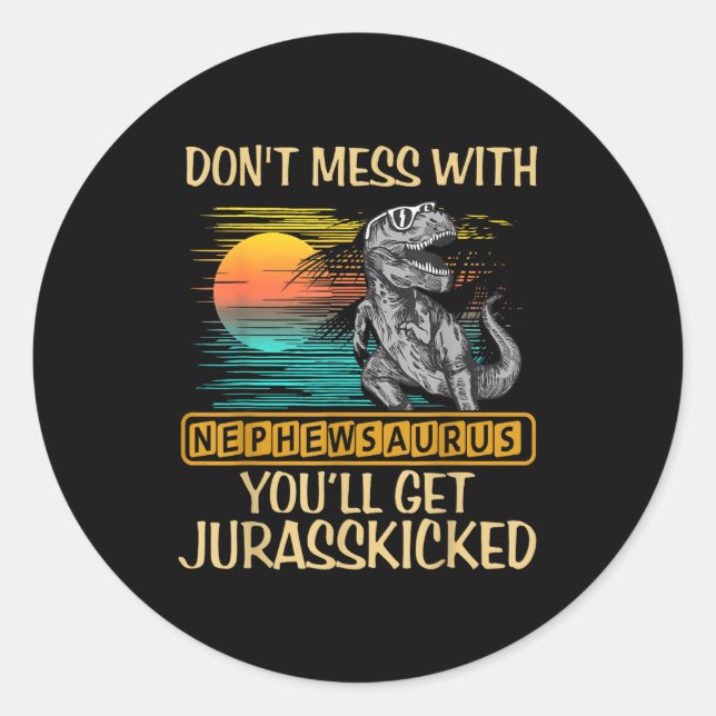 Don't Mess With Nephewsaurus You'll Get Jurkicked  Runder Aufkleber (Vorderseite)