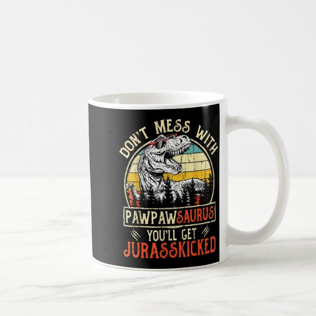 Don't Mess With Pawpawsaurus You'll Get Jurkicked  Kaffeetasse (Rechts)