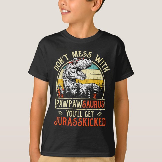 Don't Mess With Pawpawsaurus You'll Get Jurkicked  T-Shirt (Vorderseite)