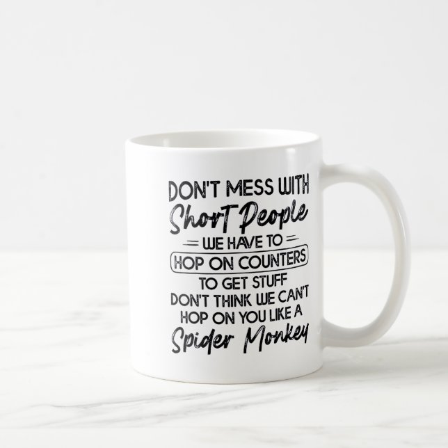 Don't Mess With Short People  Kaffeetasse (Rechts)