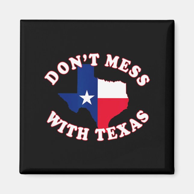 Don't Mess With State Outline And Flag Texas  Magnet (Vorne)
