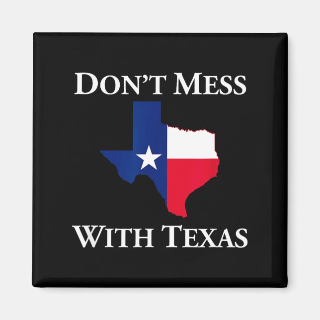 Don't Mess With Texas State Pride Shirt  Magnet (Vorne)