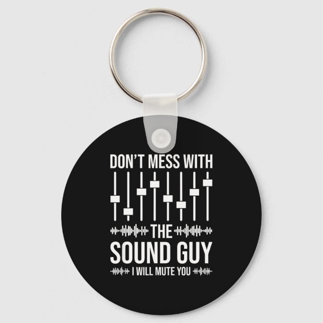 Don't Mess With The Sound Guy, Funny Sound Enginee Schlüsselanhänger (Vorderseite)