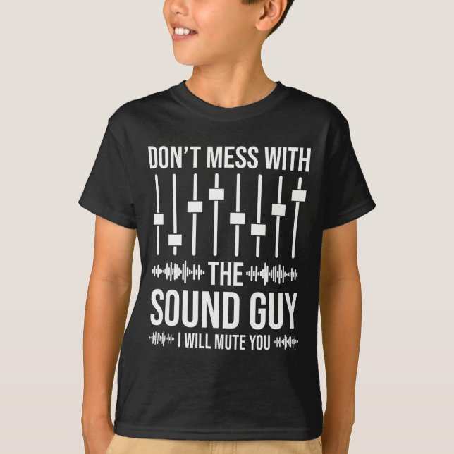 Don't Mess With The Sound Guy, Funny Sound Enginee T-Shirt (Vorderseite)