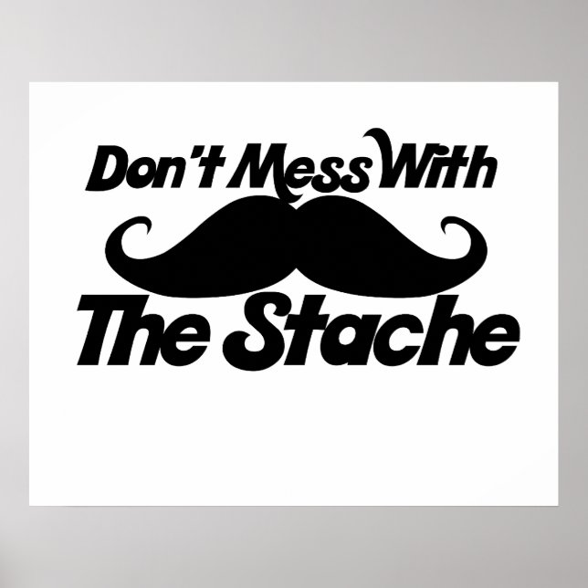 Don't Mess with the Stache Poster (Vorne)