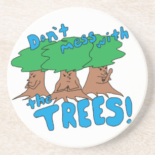 Don't Mess With the TREES! Sandstein Untersetzer