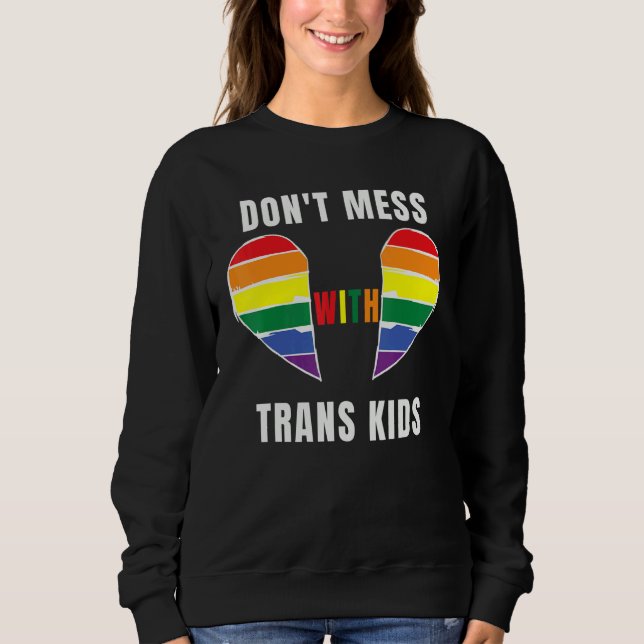 Don't Mess With Trans Kids Texas Protect Trans Kid Sweatshirt (Vorderseite)