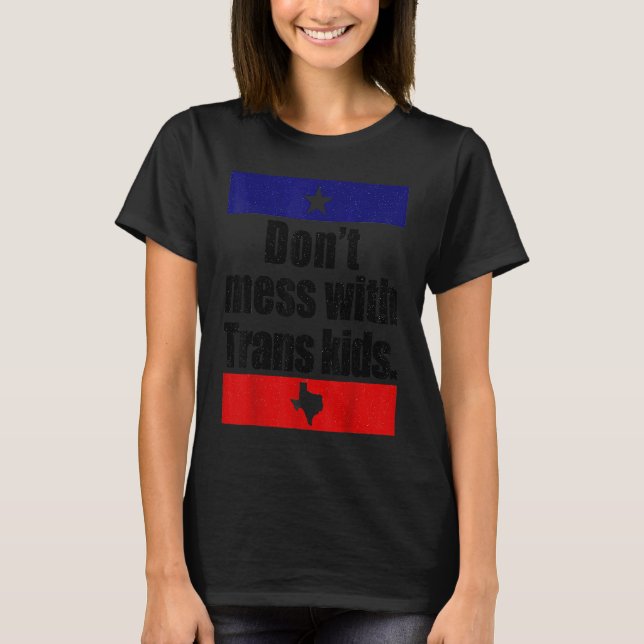 Don't Mess With Trans Kids Texas Protect Trans Kid T-Shirt (Vorderseite)