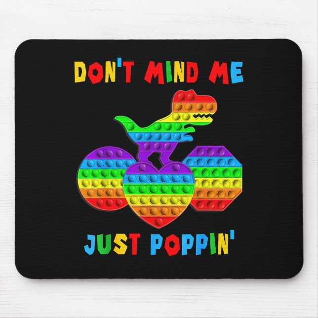 Don't Mind Me Just Pn' Funny T-rex Fidget Sensory  Mousepad (Vorne)