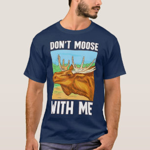 Dont Moose Me Safari Tiere Wildtiere T-Shirt