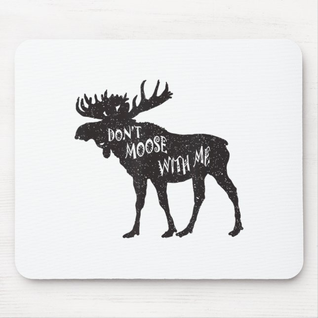 Don't Moose With Me Distressed Animal Lover Gift  Mousepad (Vorne)