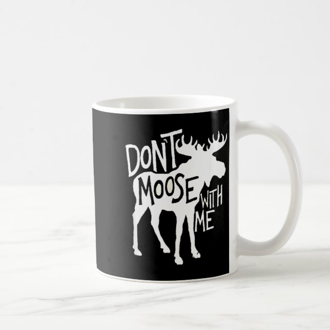 Don't Moose With Me Tee Cute Moose Funny Design Mo Kaffeetasse (Rechts)