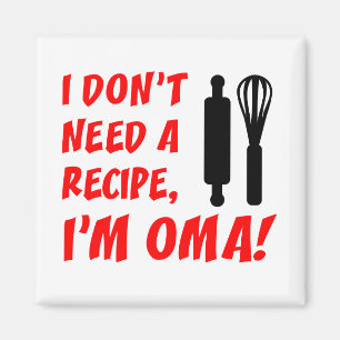 Don't Need A Recipe Oma German Grandma Magnet