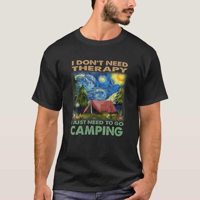 Don't Need Therapy Funny Quote Camping Lover Desig T-Shirt (Vorderseite)