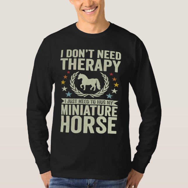 Don't Need Therapy Just Hug My Horse Miniature T-Shirt (Vorderseite)