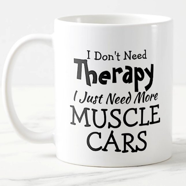 Don't Need Therapy Just Muscle Cars Birthday Xmas Kaffeetasse (Von Creator hochgeladen)