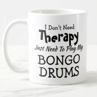 Don't Need Therapy Just Play Bongo Drums Gift