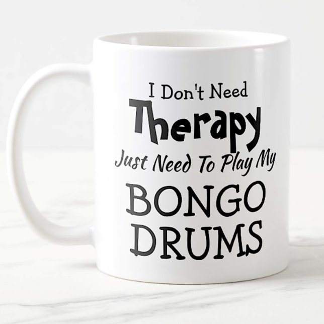 Don't Need Therapy Just Play Bongo Drums Gift Kaffeetasse (Von Creator hochgeladen)