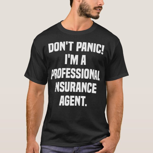 Dont Panic Im A Beruflich Insurance Agent Premi T-Shirt (Vorderseite)