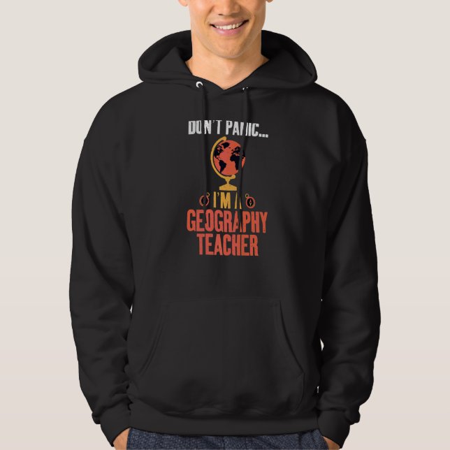 Dont Panic Im A Geography Lehrer Geographer Hoodie (Vorderseite)