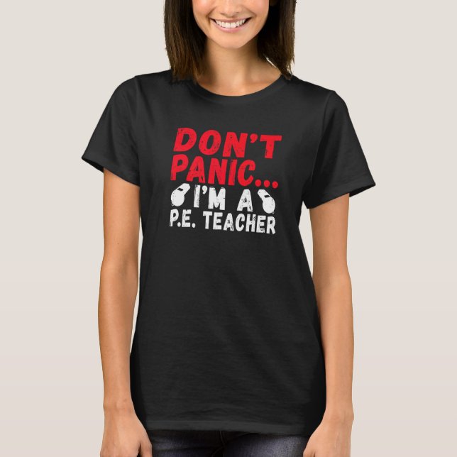 Dont Panic Im A Pe Teacher T-Shirt (Vorderseite)