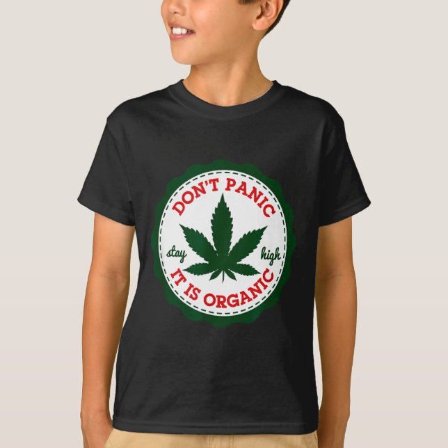 Don't Panic - It Is Organic _ Stay High  T-Shirt (Vorderseite)