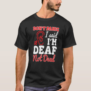 Dont Panik sagte ich, ich bin tot nicht tot Tote T-Shirt