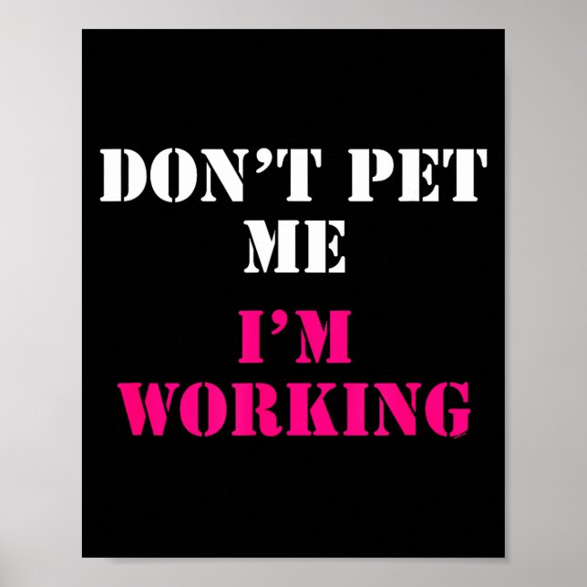Don't Pet Me I'm Working Funny Service  Poster (Vorne)