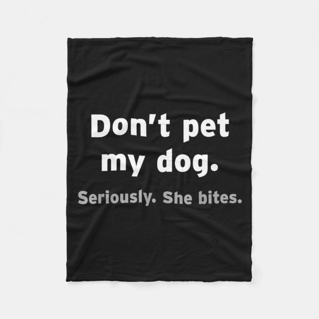 Don't Pet My Dog She Bites Funny Hilarious Pet Ani Fleecedecke (Vorderseite)