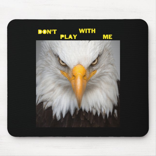 Dont Play With Angry Eagle  Mousepad (Vorne)