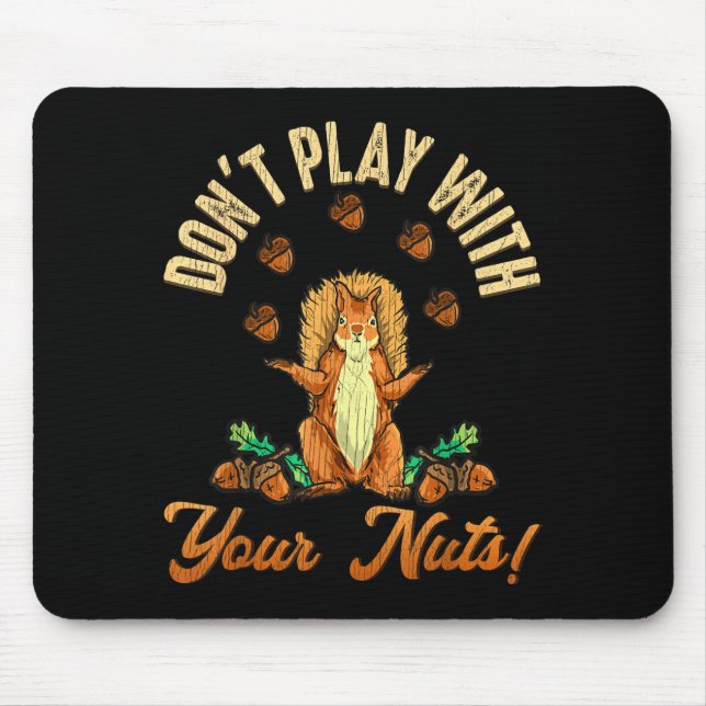 Don't Play With Your Nuts Squirrel  Mousepad (Vorne)